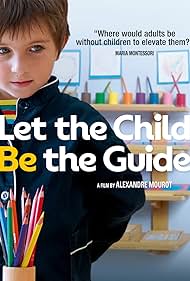 Subtitrare Le maître est l'enfant (Let the Child Be the Guide) (2017)