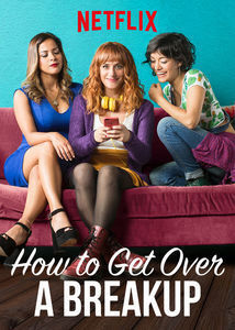 Subtitrare How to Get Over a Breakup (Soltera Codiciada) (2018)